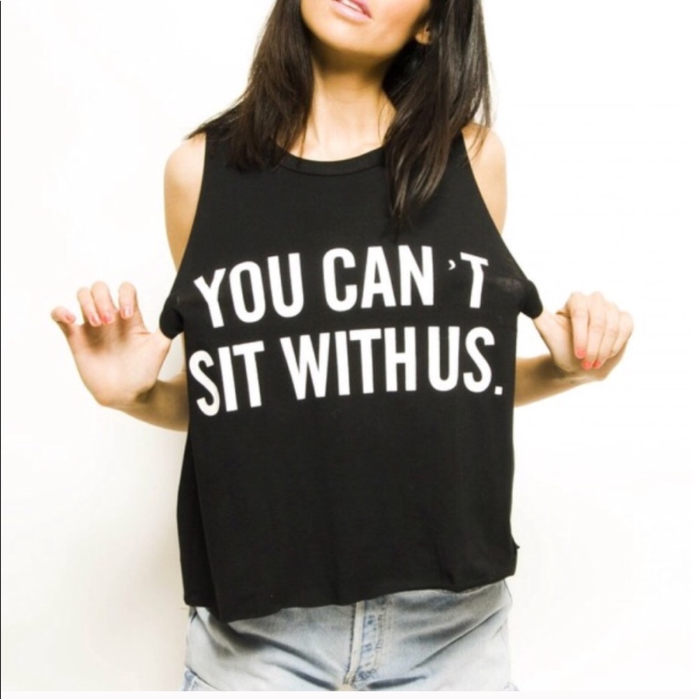 “You can’t sit with us” shirt